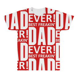 Best Freakin Dad Ever All Over Men's T-shirt | Artistshot