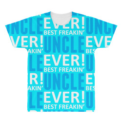 Best Freakin' Uncle Ever All Over Men's T-shirt | Artistshot