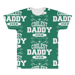 Coolest Daddy Ever All Over Men's T-shirt | Artistshot