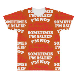 I am not always sarcastic. Sometimes I am asleep All Over Men's T-shirt | Artistshot