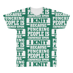I Knit Because Punching People Is Frowned Upon All Over Men's T-shirt | Artistshot