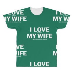 I Love It When My Wife Lets Me Go Scuba Diving All Over Men's T-shirt | Artistshot