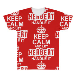 Keep Calm And Let Herbert Handle It All Over Men's T-shirt | Artistshot