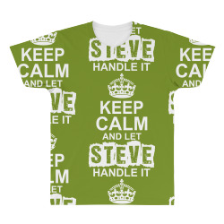 Keep Calm And Let Steve Handle It All Over Men's T-shirt | Artistshot