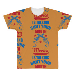 SHUT YOUR MOUTH 'MERICA IS TALKING All Over Men's T-shirt | Artistshot