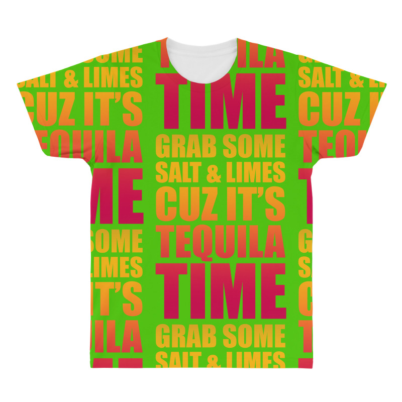 Grab Some Salt And Limes Cuz It's Tequila Time All Over Men's T-shirt | Artistshot
