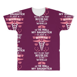 To The World My Daughter is Just a Nurse... All Over Men's T-shirt | Artistshot