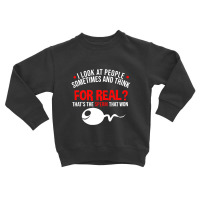 People The Sperm That Won Ad Lt Humor Toddler Sweatshirt | Artistshot