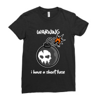 Warning I Have A Short Fuse Ladies Fitted T-shirt | Artistshot