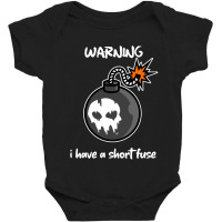 Warning I Have A Short Fuse Baby Bodysuit | Artistshot