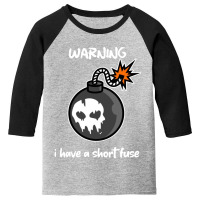 Warning I Have A Short Fuse Youth 3/4 Sleeve | Artistshot