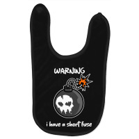 Warning I Have A Short Fuse Baby Bibs | Artistshot