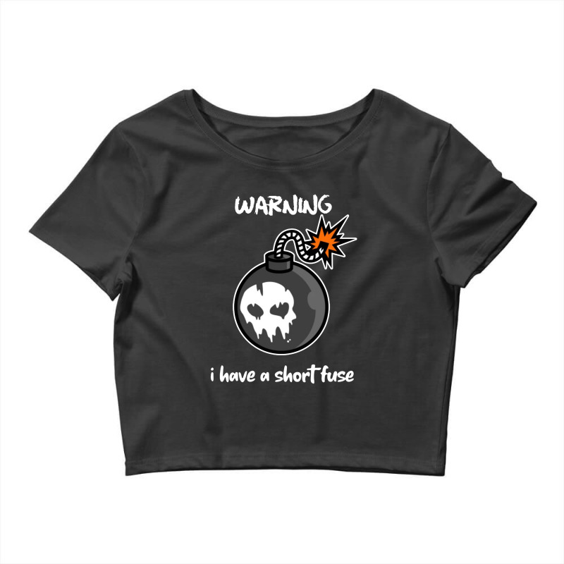 Warning I Have A Short Fuse Crop Top by Showa | Artistshot