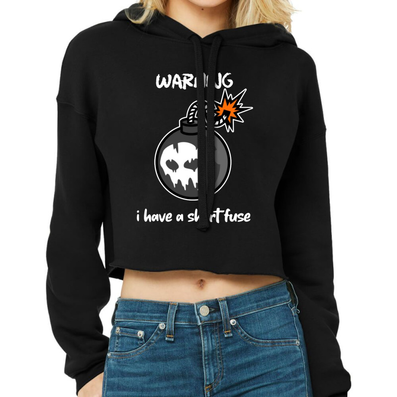 Warning I Have A Short Fuse Cropped Hoodie by Showa | Artistshot