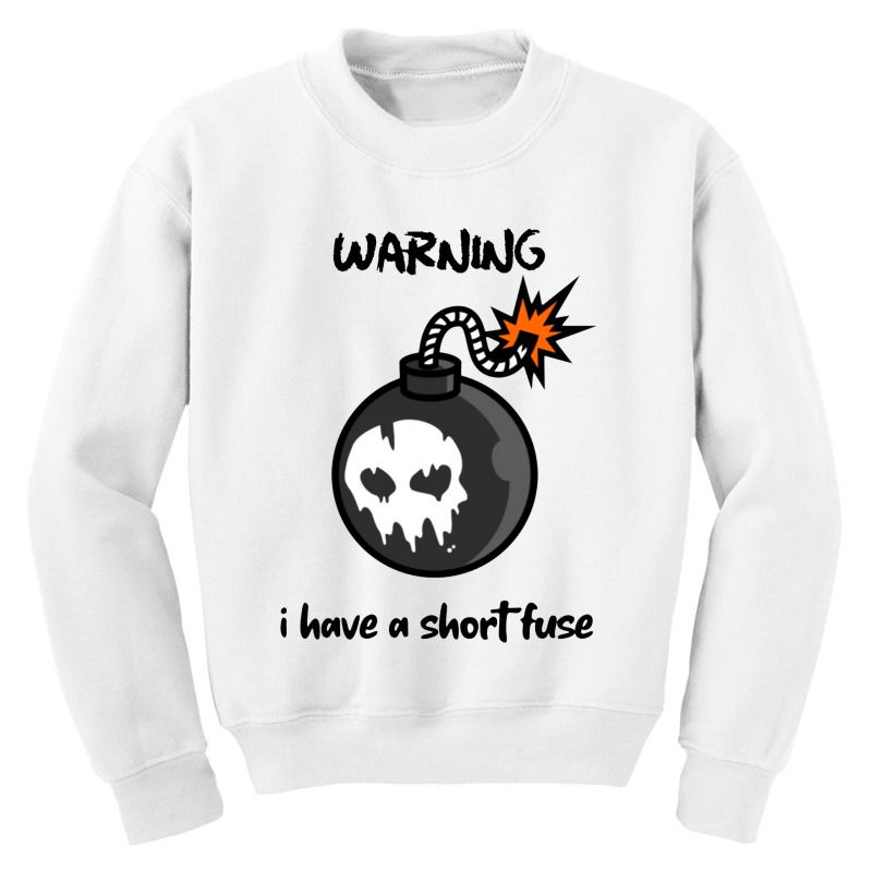 Warning I Have A Short Fuse Youth Sweatshirt by Showa | Artistshot