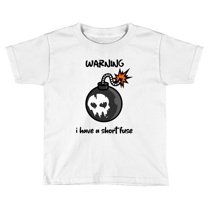 Warning I Have A Short Fuse Toddler T-shirt by Showa | Artistshot