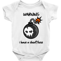 Warning I Have A Short Fuse Baby Bodysuit | Artistshot