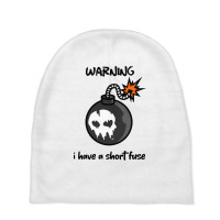 Warning I Have A Short Fuse Baby Beanies | Artistshot