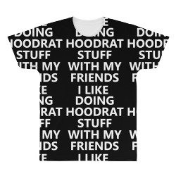 I Like Doing Hoodrat Stuff With My Friends All Over Men's T-shirt | Artistshot