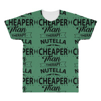 Nutella Is Cheaper Than Therapy All Over Men's T-shirt | Artistshot