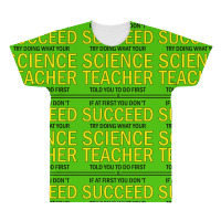 If At First You Don't Succeed Try Doing What Your Science Teacher Told You To Do First All Over Men's T-shirt | Artistshot