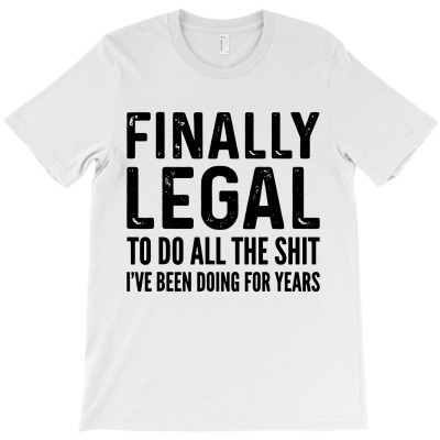 Finally Legal Funny 21st Birthday 2000 Gift T-shirt Designed By Gregory J Luton