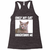 Cat T  Shirtonly My Cat Understands Me Cat Lover T  Shirt Racerback Tank | Artistshot