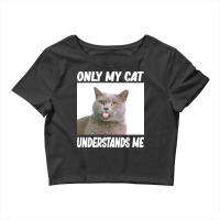 Cat T  Shirtonly My Cat Understands Me Cat Lover T  Shirt Crop Top | Artistshot