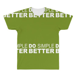 Do Simple Better All Over Men's T-shirt | Artistshot