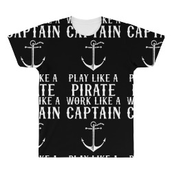 Work Like A Captain Play Like A Pirate All Over Men's T-shirt | Artistshot