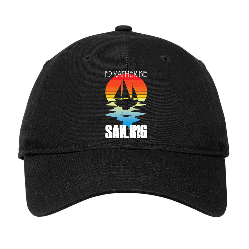 Sailing T  Shirt I'd Rather Be Sailing T  Shirt Adjustable Cap | Artistshot