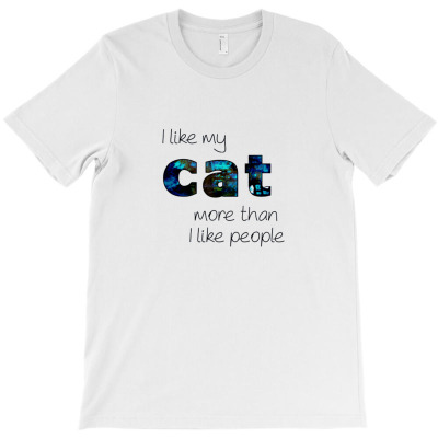 Message I Like My Cat Incentive Message Animals T-shirt Designed By Arnaldo Da Silva Tagarro