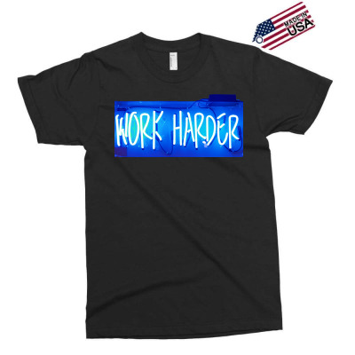 Message Work Harder Incentive Phrase Message Exclusive T-shirt Designed By Arnaldo Da Silva Tagarro