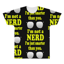 i'm not a nerd i'm just smarter than you All Over Men's T-shirt | Artistshot