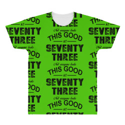 not everyone looks this good at seventy three All Over Men's T-shirt | Artistshot