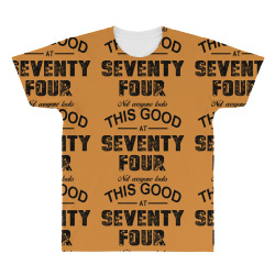 not everyone looks this good at seventy four All Over Men's T-shirt | Artistshot
