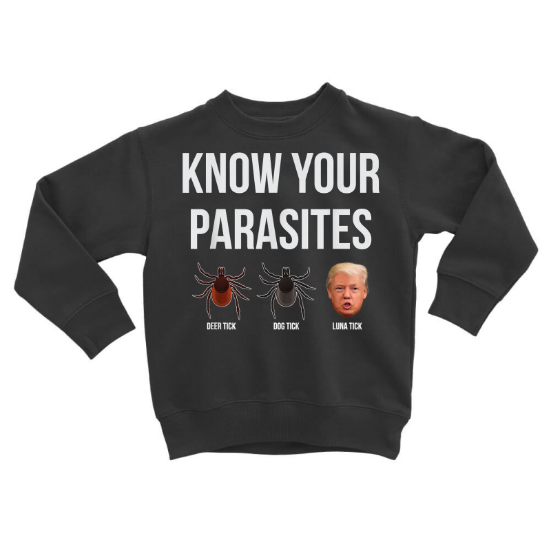 Know Your Parasites Dump President Trump Parasite Lunatic T Shirt Toddler Sweatshirt by tandonwelters | Artistshot