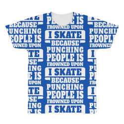 I Skate Because Punching People Is Frowned Upon All Over Men's T-shirt | Artistshot