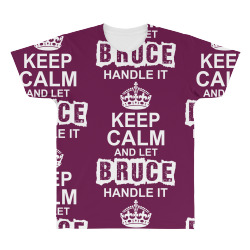 Keep Calm And Let Bruce Handle It All Over Men's T-shirt | Artistshot