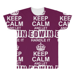 Keep Calm And Let Edwin Handle It All Over Men's T-shirt | Artistshot