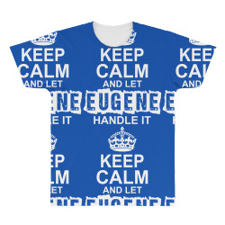 Keep Calm And Let Eugene Handle It All Over Men's T-shirt | Artistshot