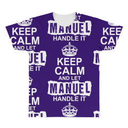 Keep Calm And Let Manuel Handle It All Over Men's T-shirt | Artistshot