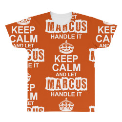 Keep Calm And Let Marcus Handle It All Over Men's T-shirt | Artistshot
