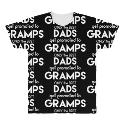 Only the best Dads Get Promoted to Gramps All Over Men's T-shirt | Artistshot