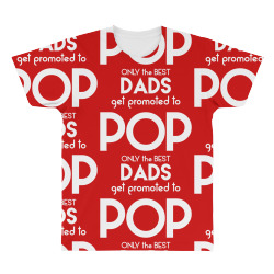 Only the best Dads Get Promoted to Pop All Over Men's T-shirt | Artistshot