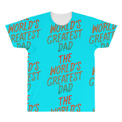 The Worlds Greatest Dad All Over Men's T-shirt | Artistshot