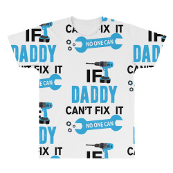 If Daddy Can't Fix It No One Can All Over Men's T-shirt | Artistshot