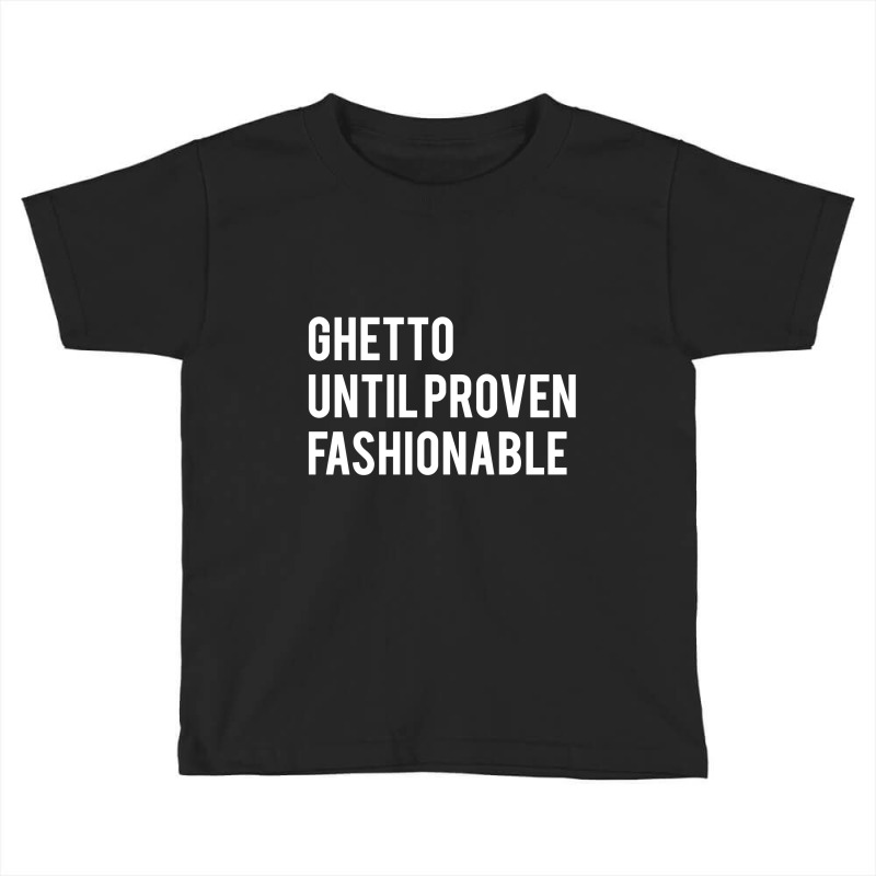 Ghetto until proven fashionable hot sale sweatshirt