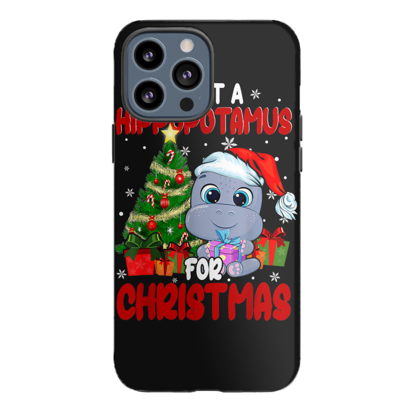 Hippopotamus I Want A Hippopotamus For Christmas Funny Xmas 363 Hippo Iphone 13 Pro Max Case | Artistshot