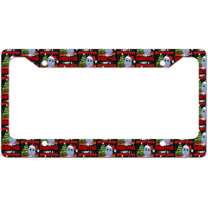 Hippopotamus I Want A Hippopotamus For Christmas Funny Xmas 363 Hippo License Plate Frame | Artistshot